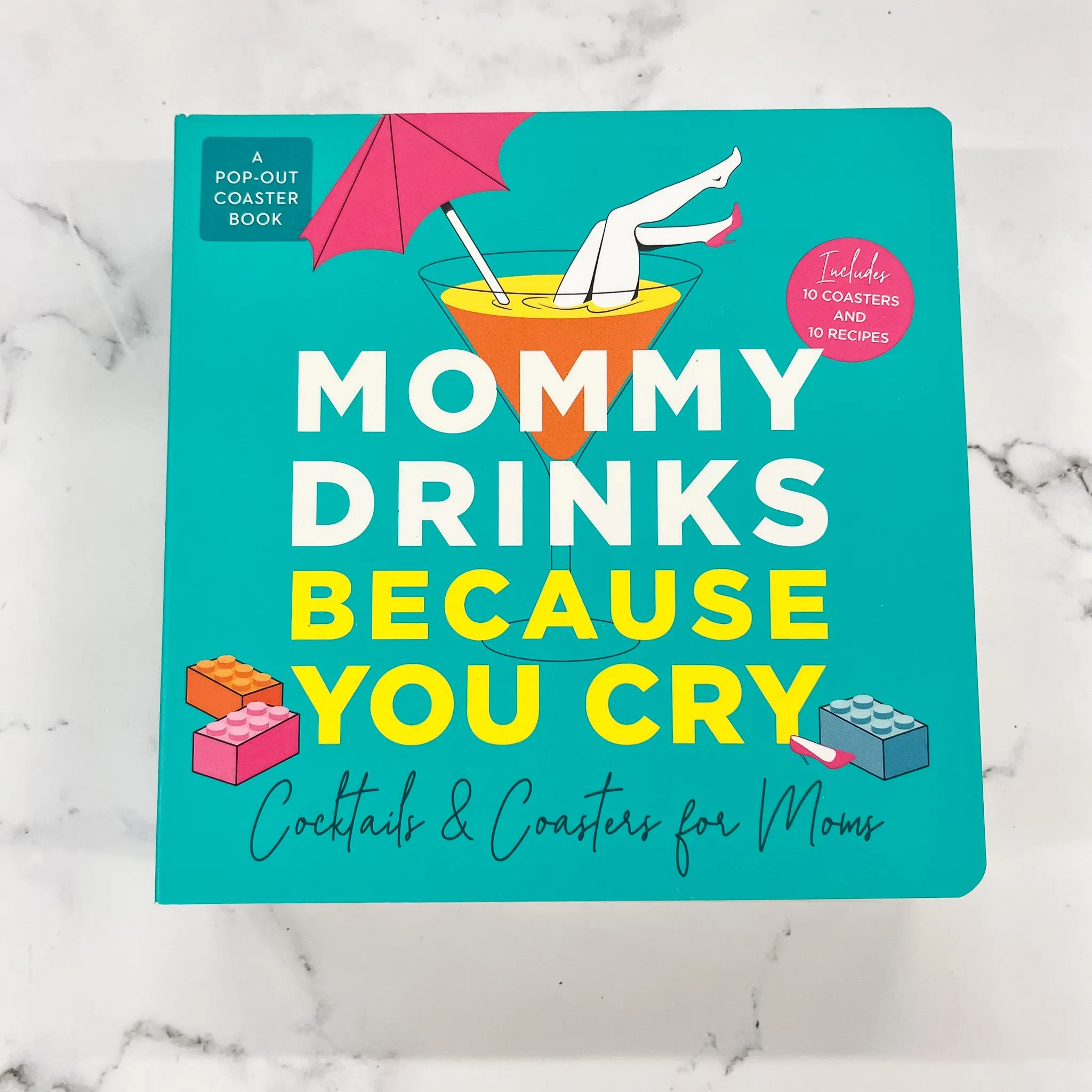 Mommy Drinks Because You Cry: Cocktails and Coasters for Moms