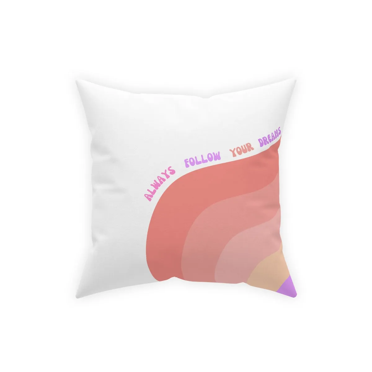 Rainbow Broadcloth Pillow, Always Follow Your Dreams Pillow, Pink Peach Nude Purple Pillow, Couch Throw Pillow, Positivity Pillow