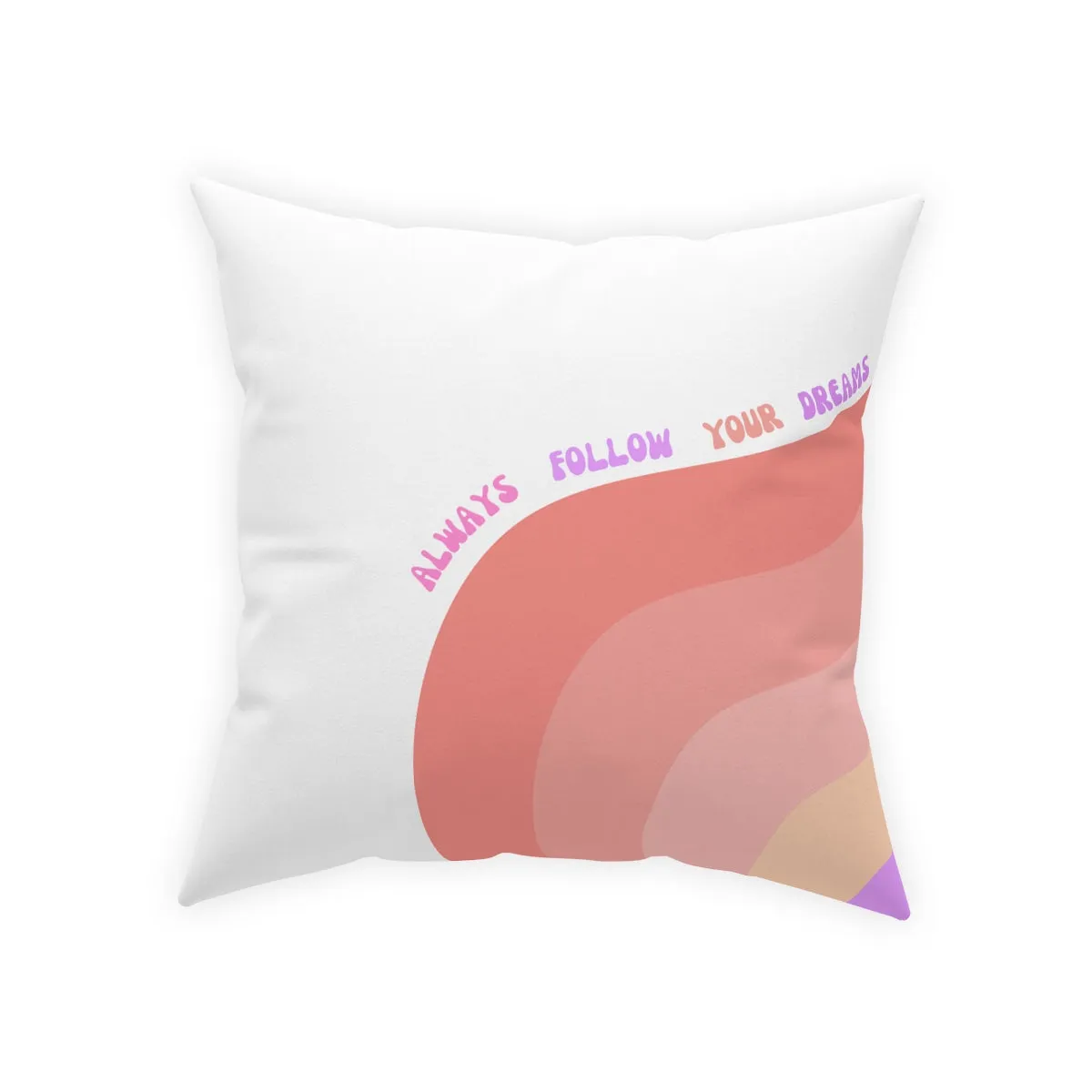 Rainbow Broadcloth Pillow, Always Follow Your Dreams Pillow, Pink Peach Nude Purple Pillow, Couch Throw Pillow, Positivity Pillow