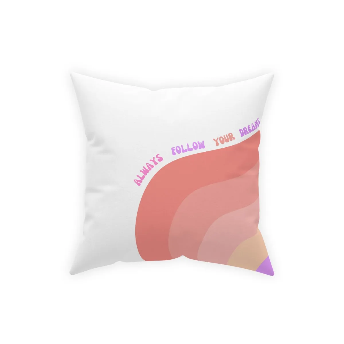 Rainbow Broadcloth Pillow, Always Follow Your Dreams Pillow, Pink Peach Nude Purple Pillow, Couch Throw Pillow, Positivity Pillow